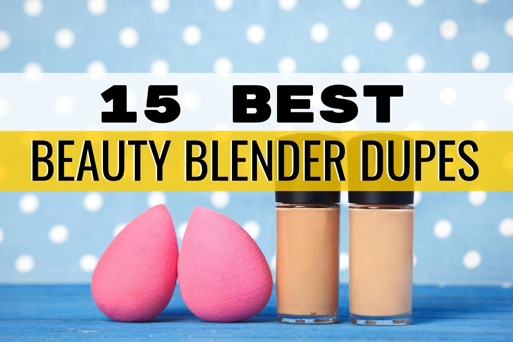 15 Best Beauty Blender Dupes in 2020 The Best Cheap Beauty Blenders